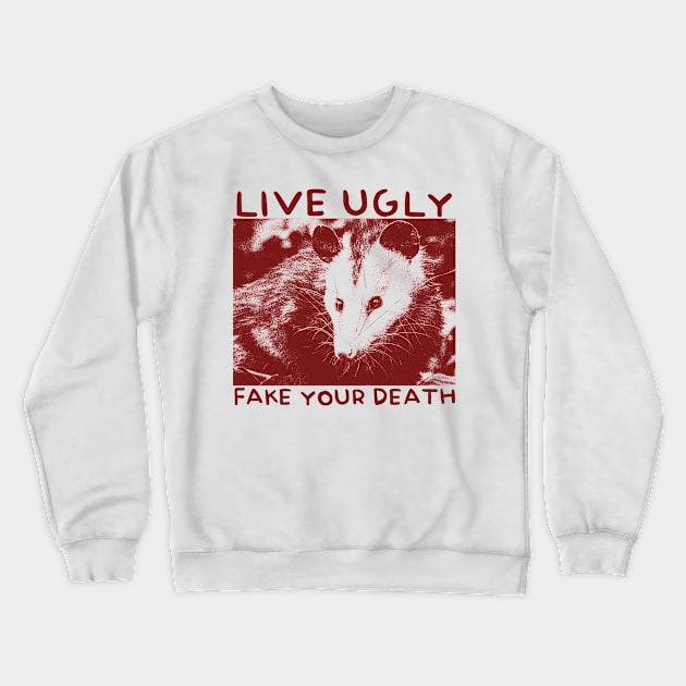 Live Ugly Fake Your Death Maroon Opossum Crewneck Sweatshirt by giovanniiiii